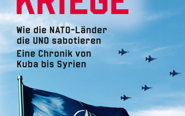 Illegale Kriege: Wie die NATO-Länder die UNO sabotieren. Eine Chronik von Kuba bis Syrien