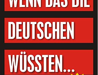 Wenn das die Deutschen wüssten, dann hätten wir morgen eine (R)evolution!