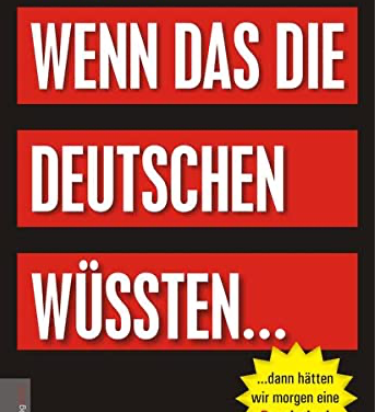 Wenn das die Deutschen wüssten, dann hätten wir morgen eine (R)evolution!