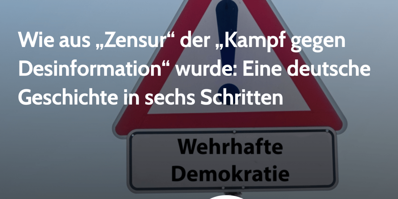 Wie aus „Zensur“ der „Kampf gegen Desinformation“ wurde: Eine deutsche Geschichte in sechs Schritten